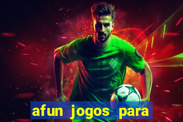 afun jogos para ganhar dinheiro